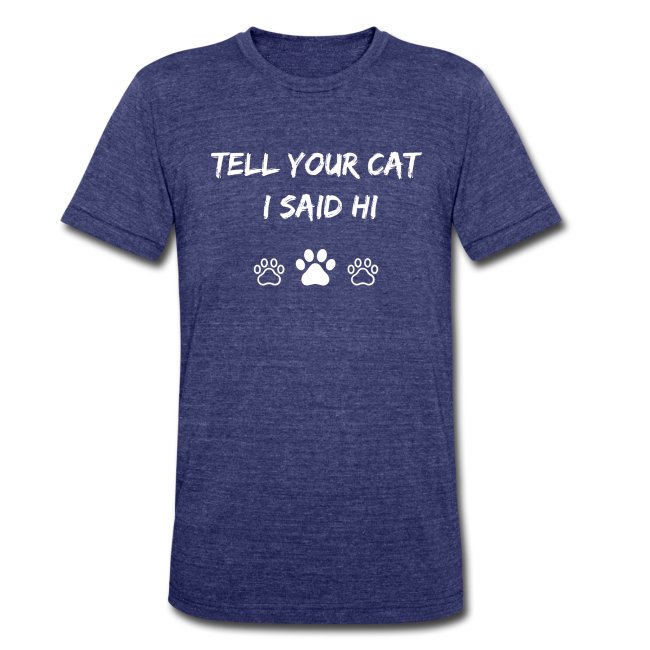 Buy Tshirt - Tell Your Cat I Said Hi